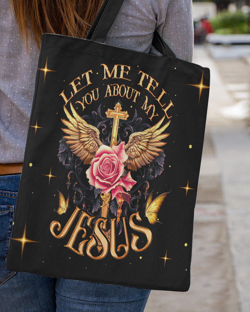 Let Me Tell You About My Jesus Tote Bag - Ty3006237