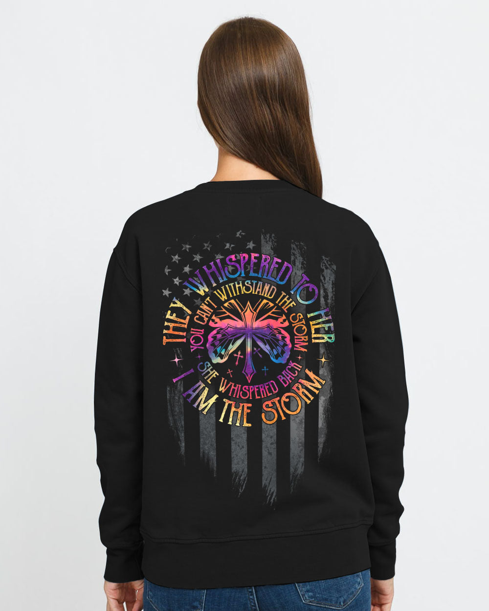 They Whispered To Her She Whispered Back I Am The Storm Faith Tie Dye Women's Christian Sweatshirt