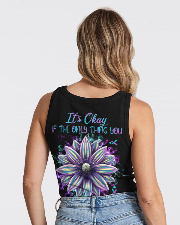 It's Okay If The Only Thing You Can Do Today Is Breathe Flower Women's Suicide Prevention Awareness Tanks