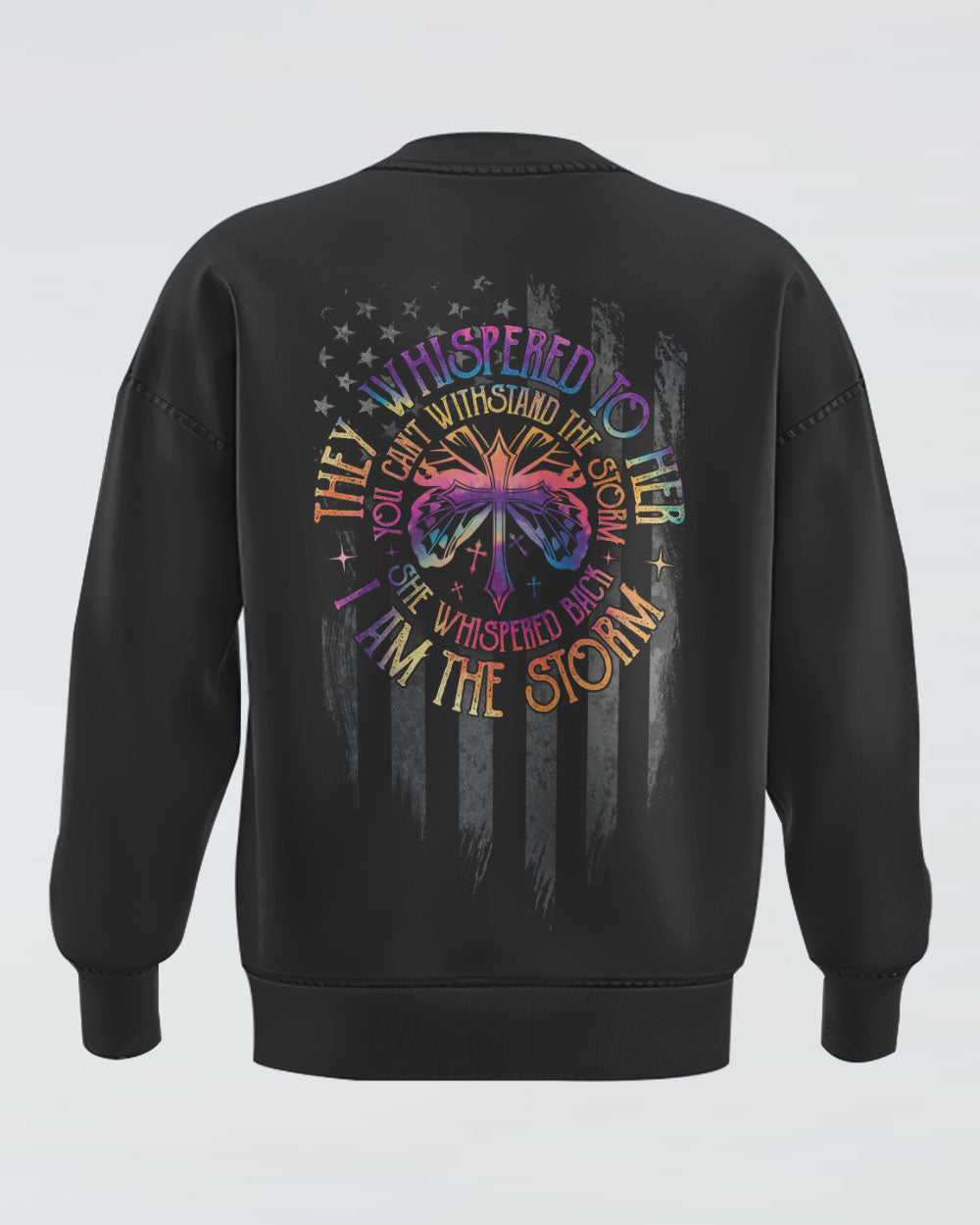 They Whispered To Her She Whispered Back I Am The Storm Faith Tie Dye Women's Christian Sweatshirt